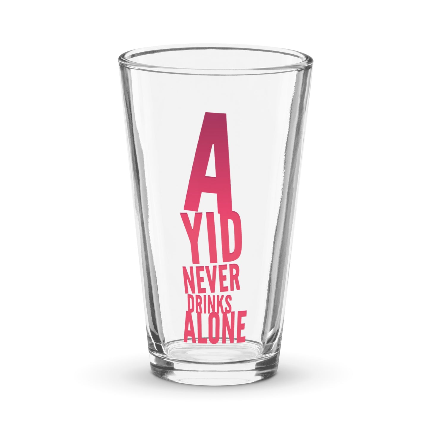 A Yid Never Drinks Alone - Shaker pint glass