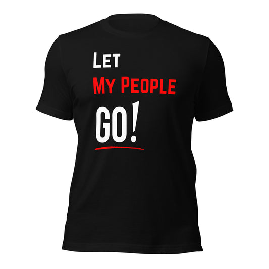 Let My People Go! Unisex t-shirt